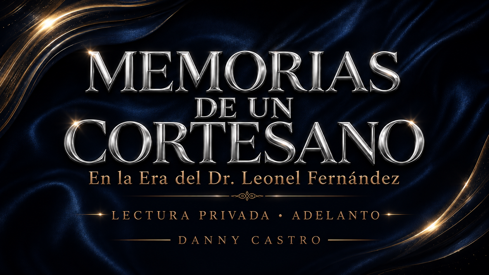 Memorias de un Cortesano: En la Era del Dr. Leonel Fernández — TU ADELANTO DE LECTURA PRIVADA